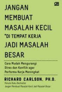 Image of Jangan Membuat Masalah Kecil di tempat Kerja Jadi Masalah Besar